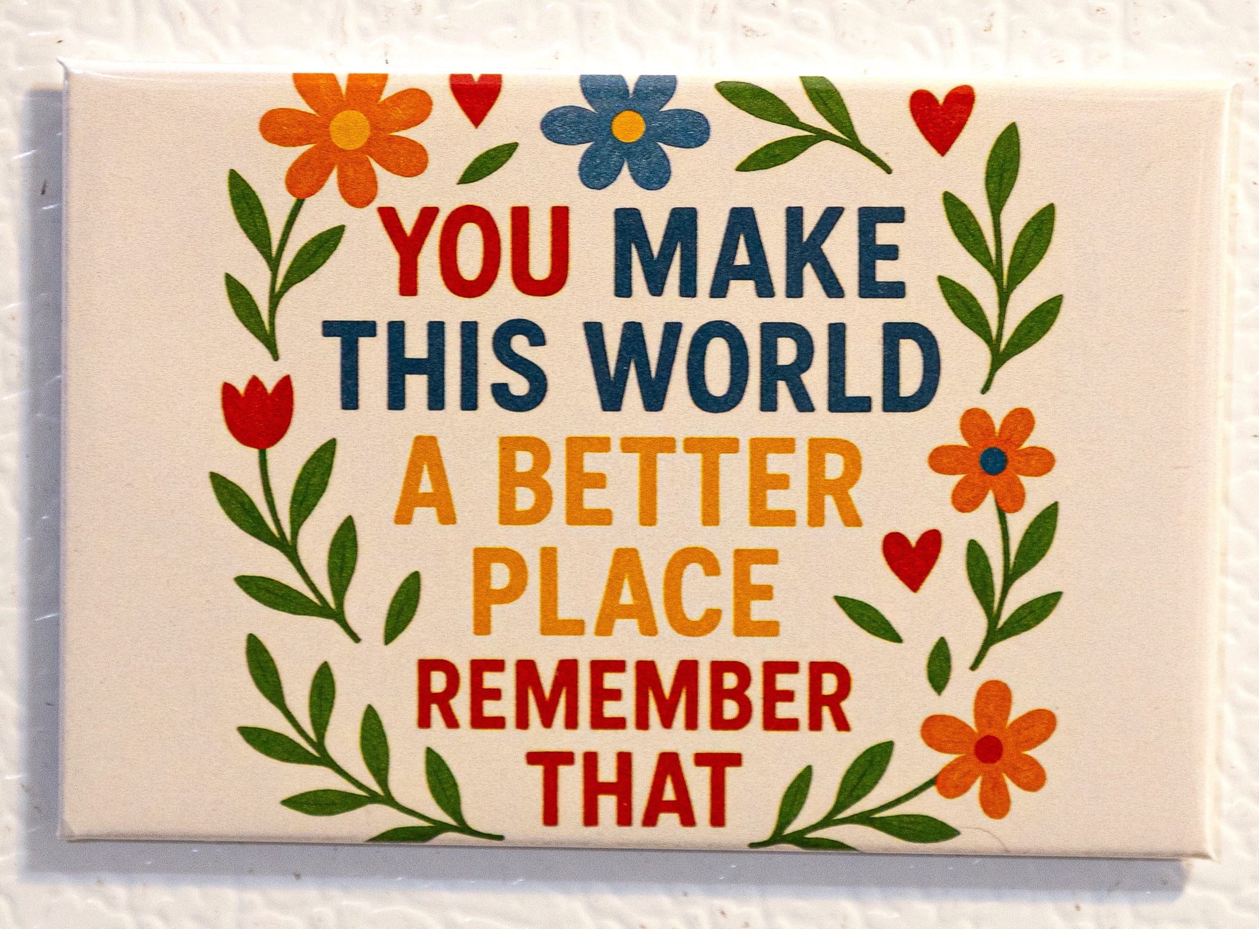 You make this world a better place