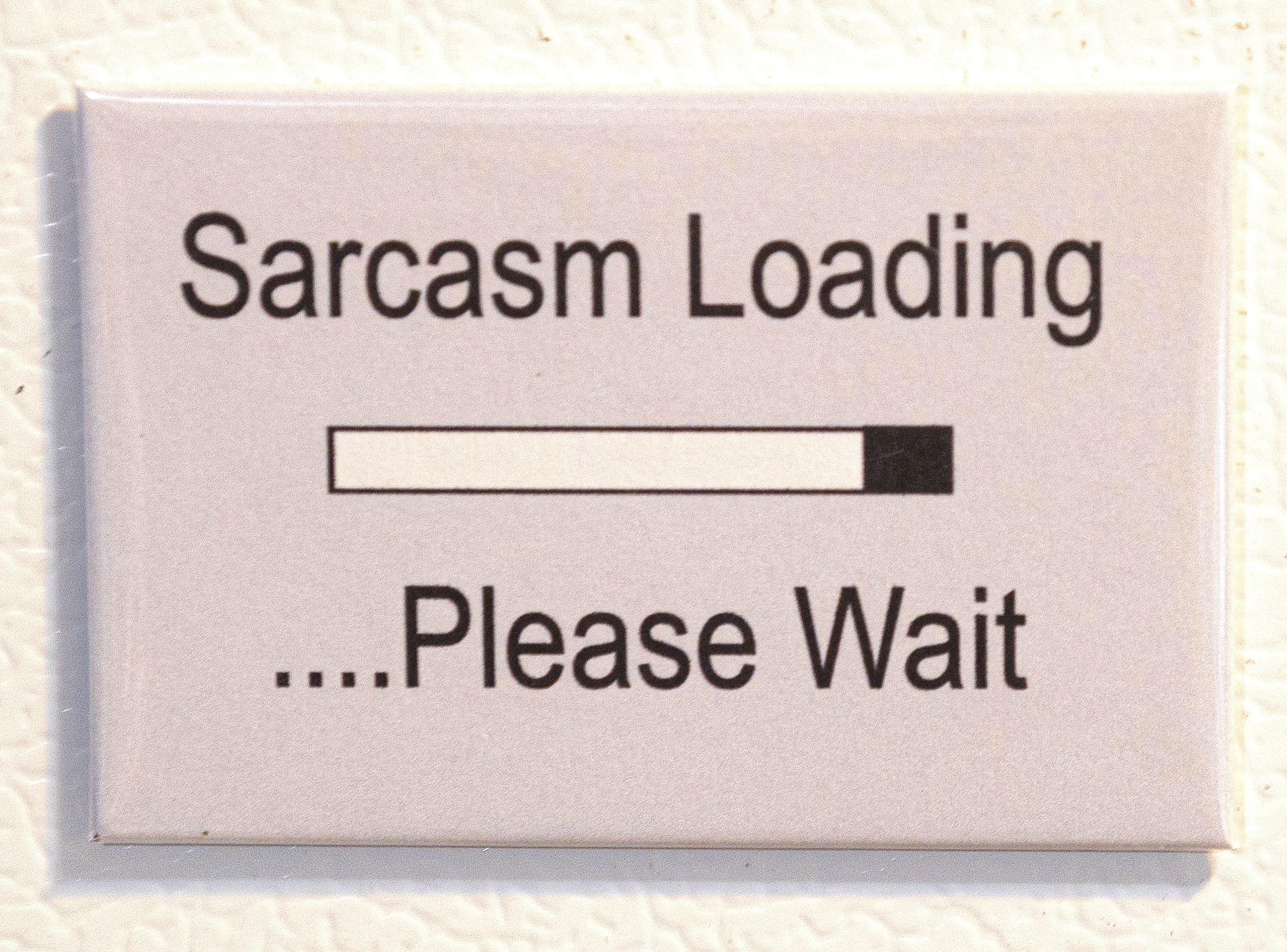 Sarcasm loading please wait