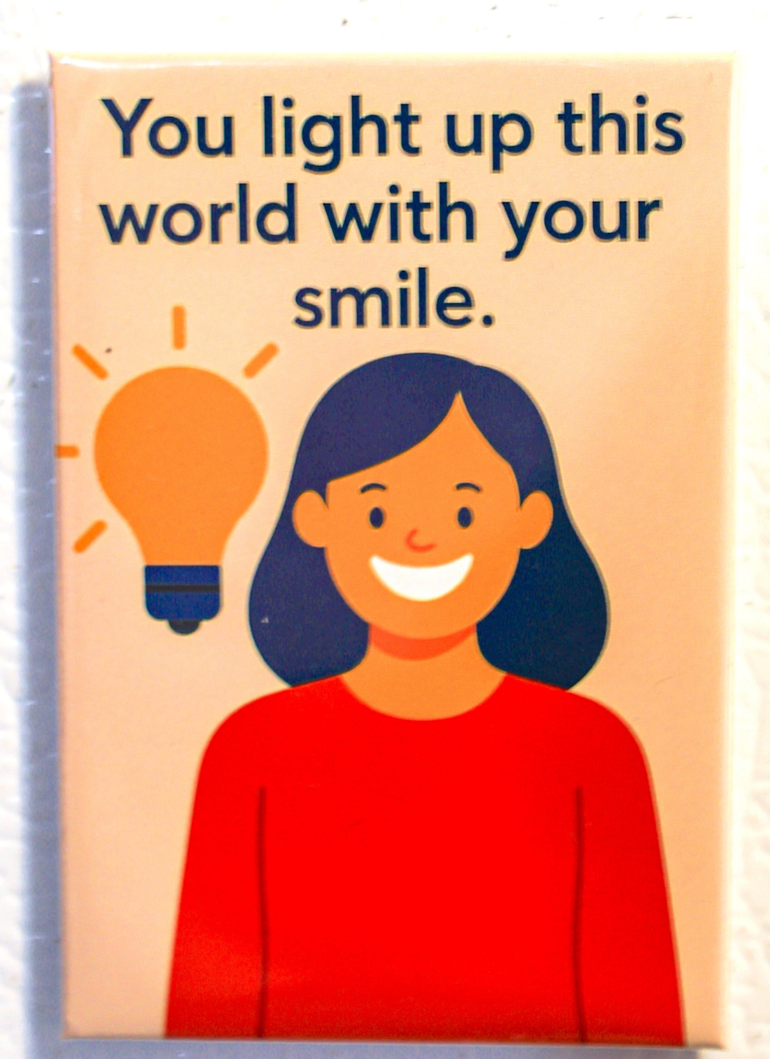 You light up this world with your smile